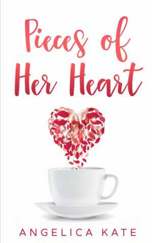 Pieces of Her Heart by Angelica Kate