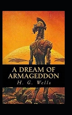 A Dream of Armageddon Illustrated by H.G. Wells