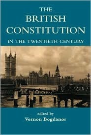 The British Constitution In The Twentieth Century by Vernon Bogdanor