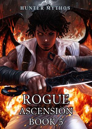 Rogue Ascension, Book 5 by Hunter Mythos, Hunter Mythos