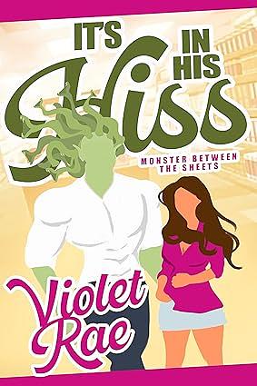 It's In His Hiss (Monster Between the Sheets: Screaming Woods) by Violet Rae