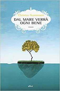 Dal mare verrà ogni bene by Christos Ikonomou