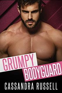 Grumpy Bodyguard  by Cassandra Russell