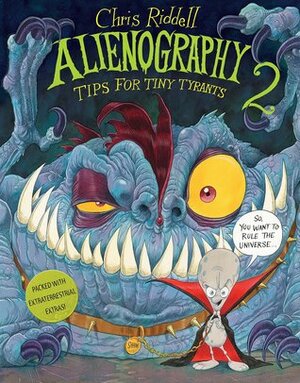 Alienography 2: Tips for Tiny Tyrants by Chris Riddell