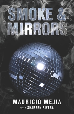 Smoke & Mirrors by Mauricio Mejia, Shareen Rivera