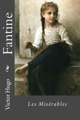 Fantine: Les misérables by Victor Hugo