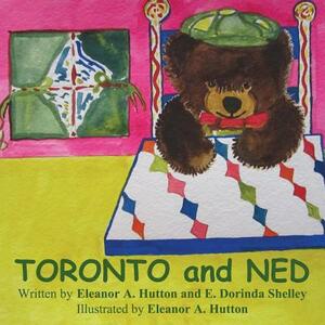 Toronto and Ned by E. Dorinda Shelley, Eleanor A. Hutton