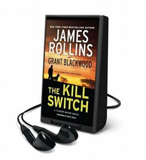 The Kill Switch: A Tucker Wayne Novel by Grant Blackwood, James Rollins
