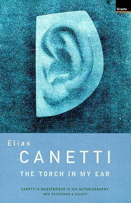 The Torch in My Ear by Elias Canetti