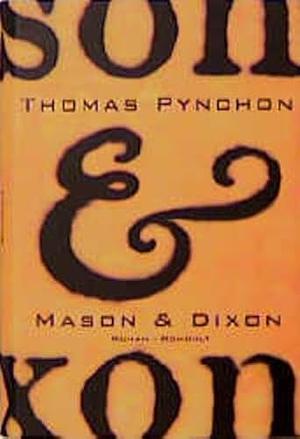 Mason und Dixon by Thomas Pynchon, Thomas Pynchon