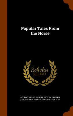 Popular Tales from the Norse by Jørgen Engebretsen Moe, George Webbe Dasent, Peter Christen Asbjørnsen