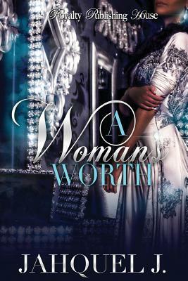 A Woman's Worth 1 by Jahquel J.