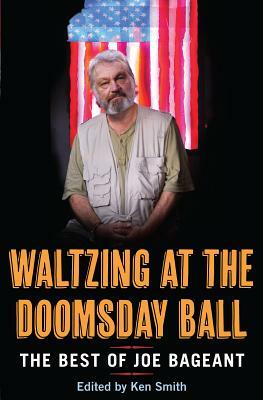 Waltzing at the Doomsday Ball: The Best of Joe Bageant by Joe Bageant