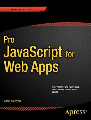 Pro JavaScript for Web Apps by Adam Freeman