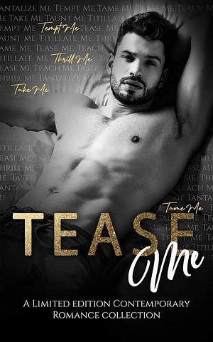 Tease Me by Serena James Chase, Victoria Liiv, Lizzie Stone, CM Haines, Tracy Broemmer, Susan Stradiotto, Scarlett Finn, Jane Poller, C.H. Eryl, Amy Cecil, J.A. Culican, Zee Irwin, Julia Ash, Thia Finn, Linzi Basset, T.L. Hamilton, Kay Elle Parker, Amy Stephens, Jade Royal, Susie McIver, Elise Knight, Harper Cross, Devi Duarta, Charmaine Louise Shelton, A.L. Morrow, Leanora Cowan