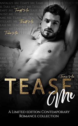 Tease Me by Serena James Chase, Victoria Liiv, Lizzie Stone, CM Haines, Tracy Broemmer, Susan Stradiotto, Scarlett Finn, Jane Poller, Jade Royal, C.H. Eryl, Amy Cecil, J.A. Culican, Zee Irwin, Julia Ash, Thia Finn, Linzi Basset, T.L. Hamilton, Kay Elle Parker, Amy Stephens, Susie McIver, Elise Knight, Harper Cross, Devi Duarta, Charmaine Louise Shelton, A.L. Morrow, Leanora Cowan