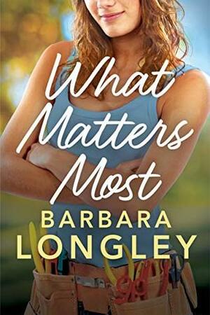 What Matters Most by Barbara Longley