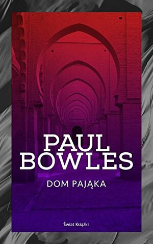 Dom pająka by Paul Bowles