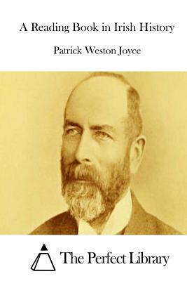 A Reading Book in Irish History by Patrick Weston Joyce