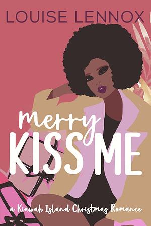 Merry Kiss Me by Louise Lennox