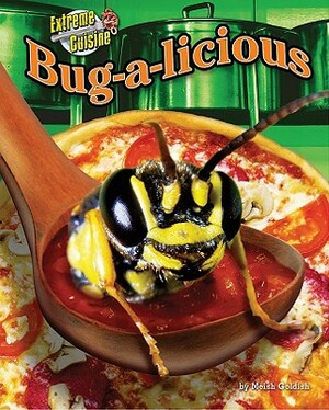 Bug-A-Licious by Meish Goldish