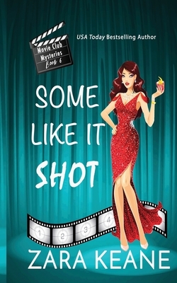 Some Like It Shot (Movie Club Mysteries, Book 6) by Zara Keane