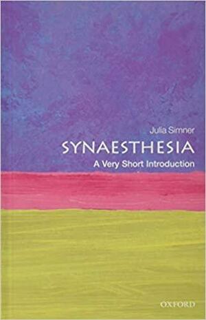Synaesthesia: A Very Short Introduction by Julia Simner