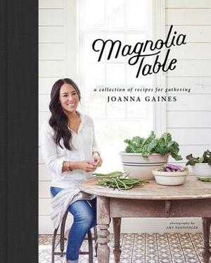 Magnolia Table: A Collection of Recipes for Gathering by Joanna Gaines, Marah Stets