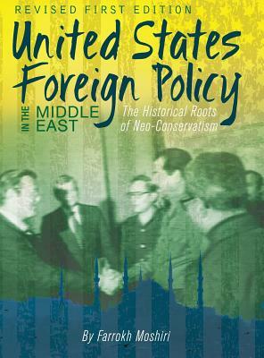 United States Foreign Policy in the Middle East by Farrokh Moshiri