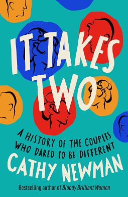 It Takes Two: A History of the Couples Who Dared to be Different by Cathy Newman