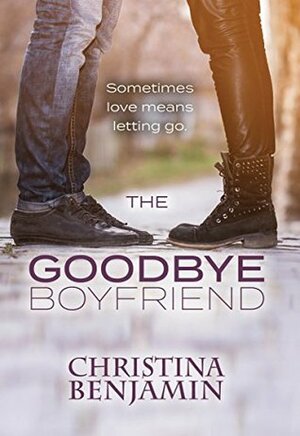 The Goodbye Boyfriend by Christina Benjamin