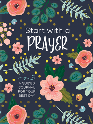 Start with a Prayer: A Guided Journal for Your Best Day by Joanne Simmons