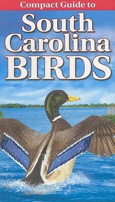 Compact Guide to South Carolina Birds by Curtis Smalling, Gregory Kennedy