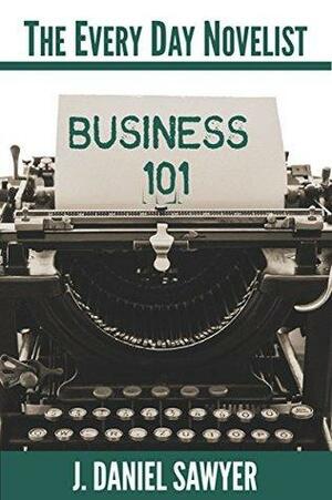 Business 101 by J. Daniel Sawyer