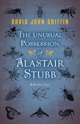 The Unusual Possession of Alastair Stubb by David Griffin