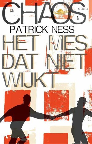 Het mes dat niet wijkt by Patrick Ness