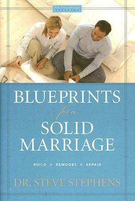 Blueprints for a Solid Marriage: Build/Repair/Remodel by Steve Stephens