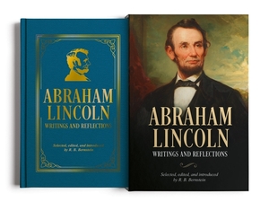 Abraham Lincoln, Writings and Reflections: Deluxe Slip-Case Edition by R. B. Bernstein
