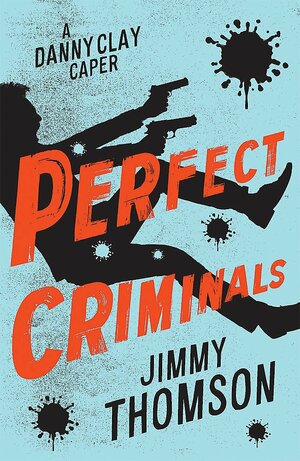 Perfect Criminals by Jimmy Thomson