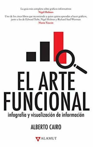 El arte funcional: Infografía y visualización de información by Alberto Cairo