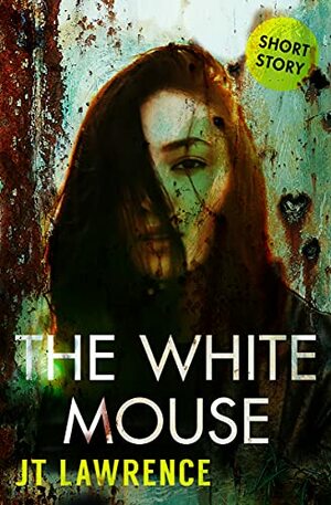 The White Mouse by J.T. Lawrence