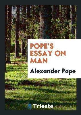 Pope's Essay on Man, Ed., with Annotations &c. by J. Hunter by Alexander Pope