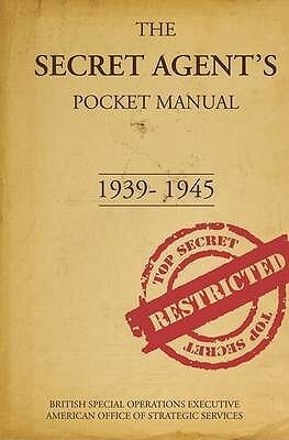 The Secret Agent's Pocket Manual: 1939-1945 by Stephen Bull