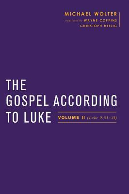 The Gospel According to Luke: Volume II (Luke 9:51-24) by Michael Wolter