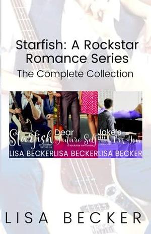 The Starfish Series: A Steamy and Humorous Rock Star Romance Collection by Lisa Becker, Lisa Becker