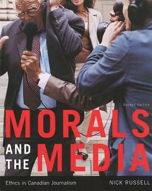 Morals and the Media, 2nd Edition: Ethics in Canadian Journalism by Nicholas Russell