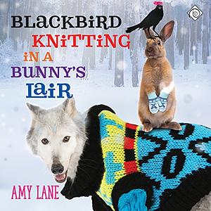 Blackbird Knitting in a Bunny's Lair by Amy Lane