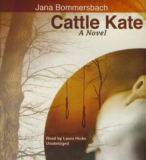 Cattle Kate by Jana Bommersbach