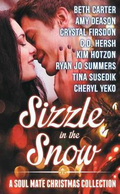 Sizzle in the Snow by Tina Susedik, Amy Deason, Crystal Firsdon, Ryan Jo Summers, Beth Carter, Kim Hotzon, C.D. Hersh, Cheryl Yeko