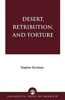 Desert, Retribution, and Torture by Stephen Kershnar
